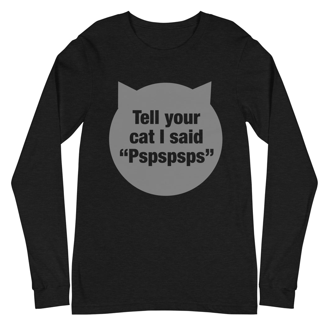 Tell Your Cat Long Sleeve