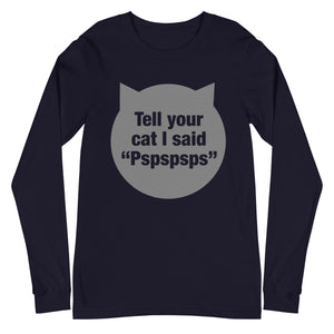 Tell Your Cat Long Sleeve